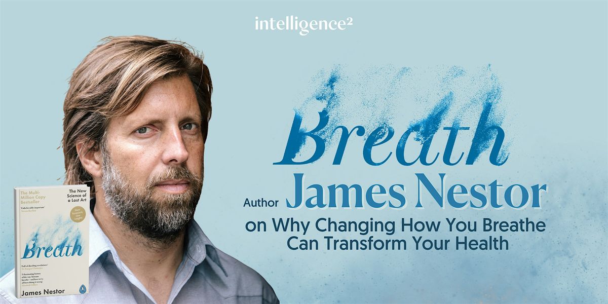 Why Changing How You Breathe Can Transform Your Health, with James Nestor