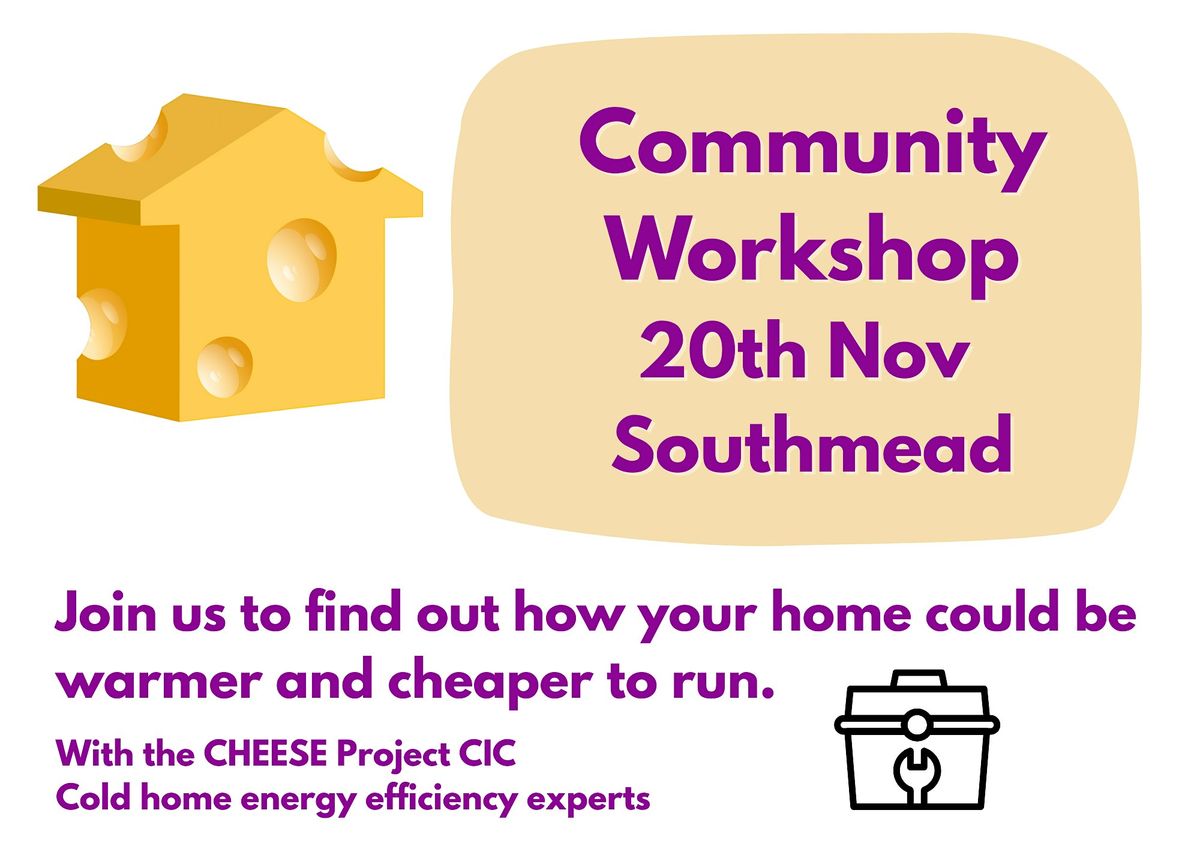 Southmead Cold Homes Workshop with The CHEESE Project