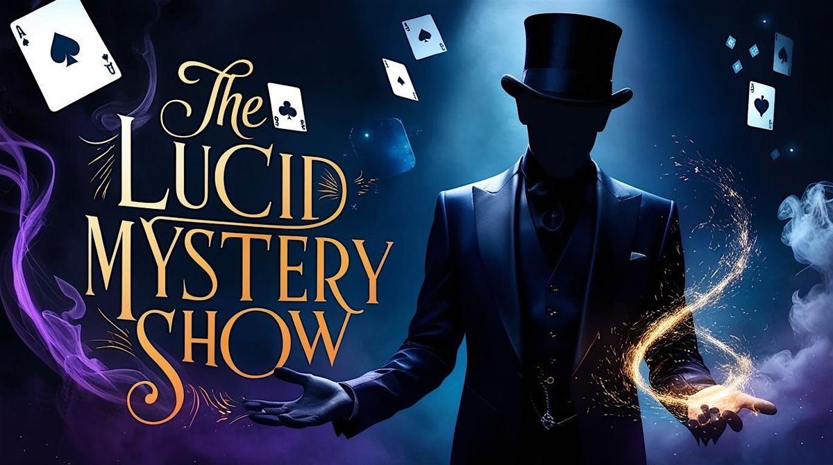 Lucid Mystery Magic Show