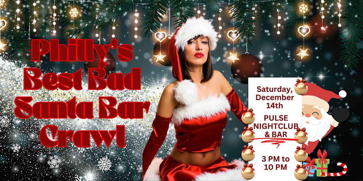 Philly's Best Bad Santa Bar Crawl at Pulse!