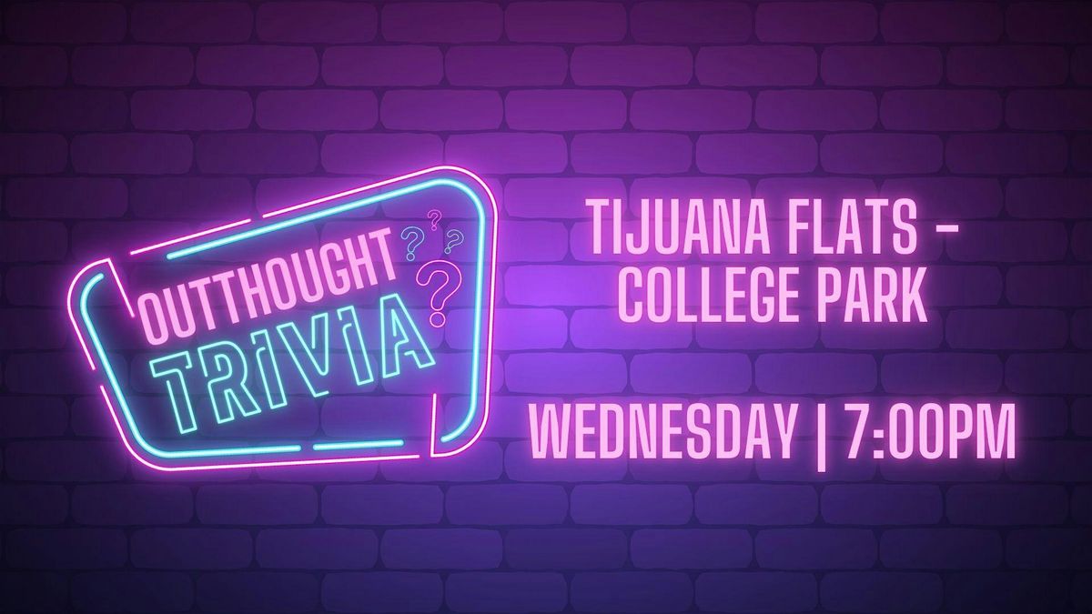 Outthought Trivia at Tijuana Flats - College Park