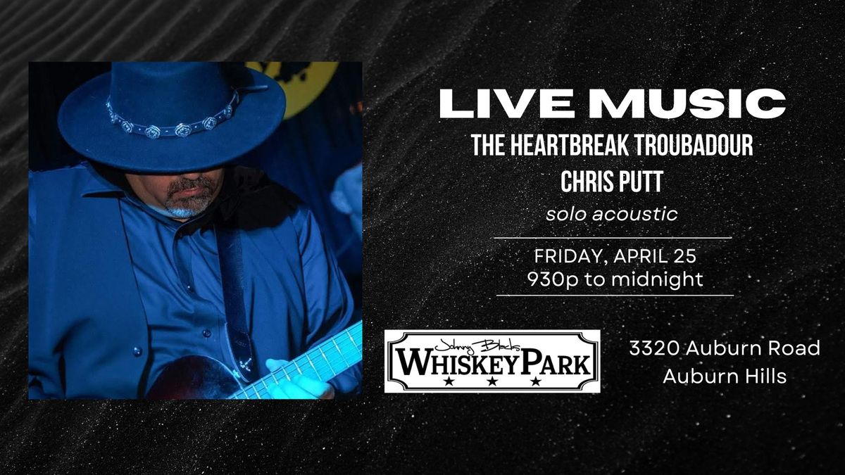 "The Heartbreak Troubadour" Chris Putt \u2013 An Evening of Solo Acoustic Classics at Johnny Black's