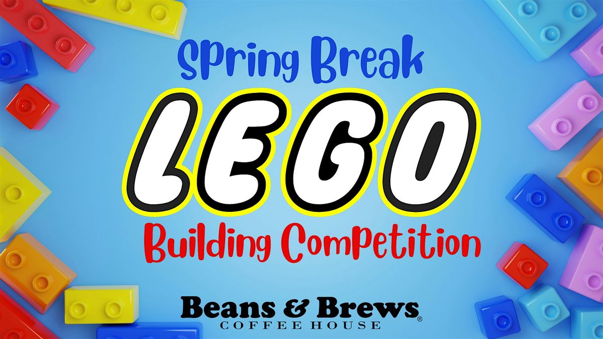 Spring Break LEGO Building Competition