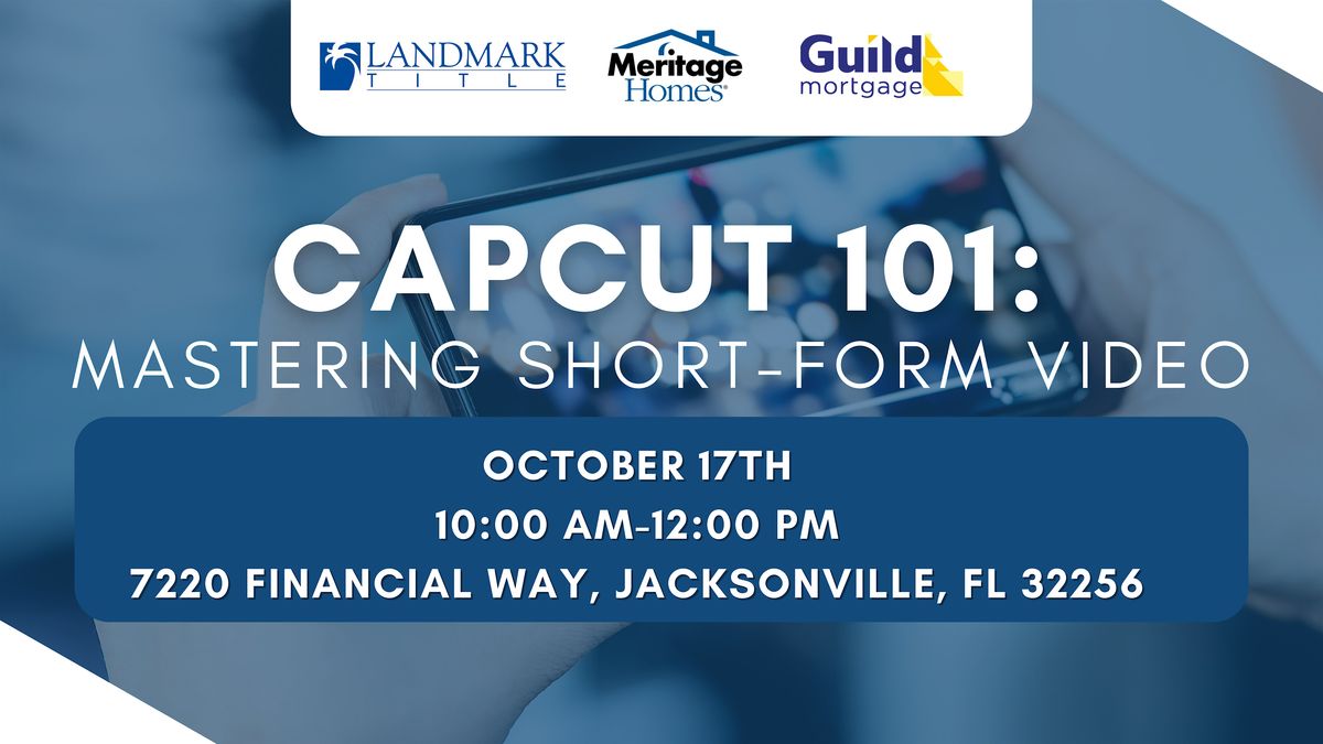 CAPCUT 101: Mastering Short- Form Video