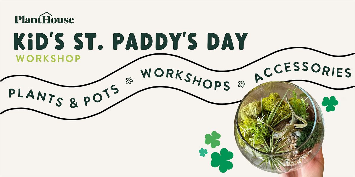 Kid's St. Paddy's Day Terrarium Workshop