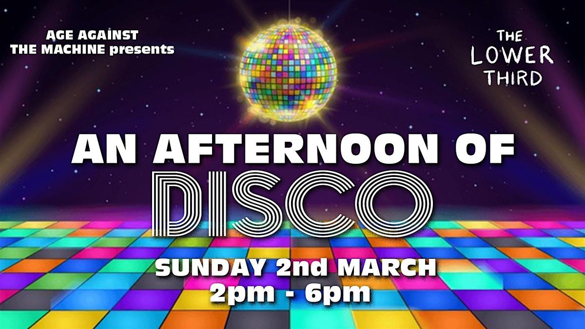 An Afternoon of Disco: Sun 2nd March, 2pm-6pm (Over 30s Only) *37% Sold*