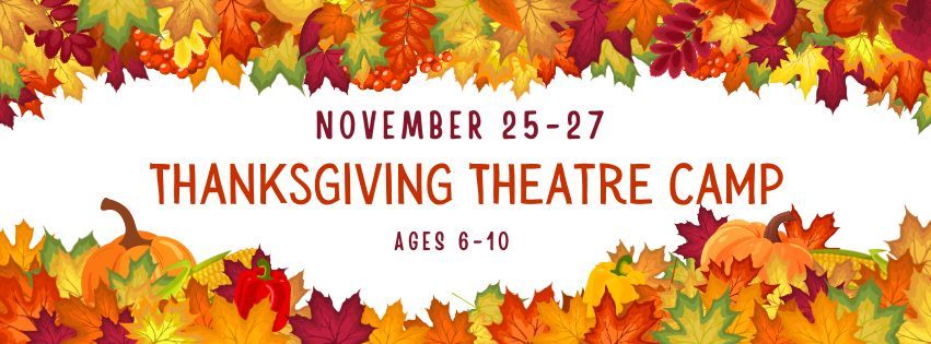 Thanksgiving Break Theatre Camp