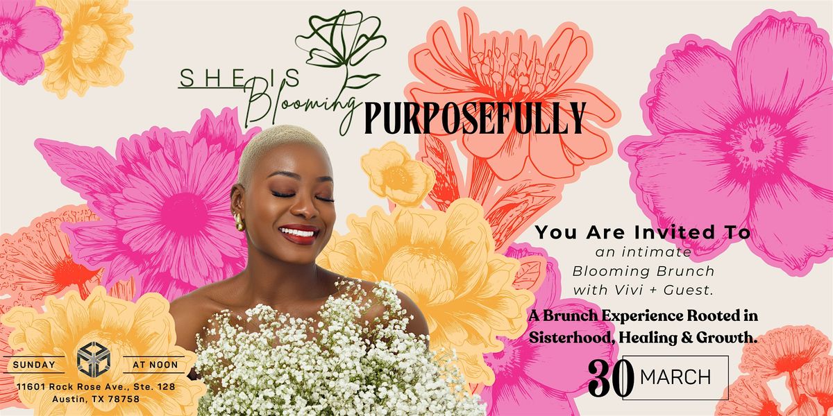 SHE is Blooming, PURPOSEFULLY!