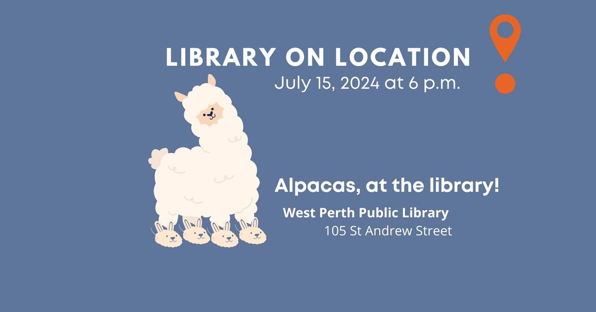 Library on Location- Alpacas, at the Library!