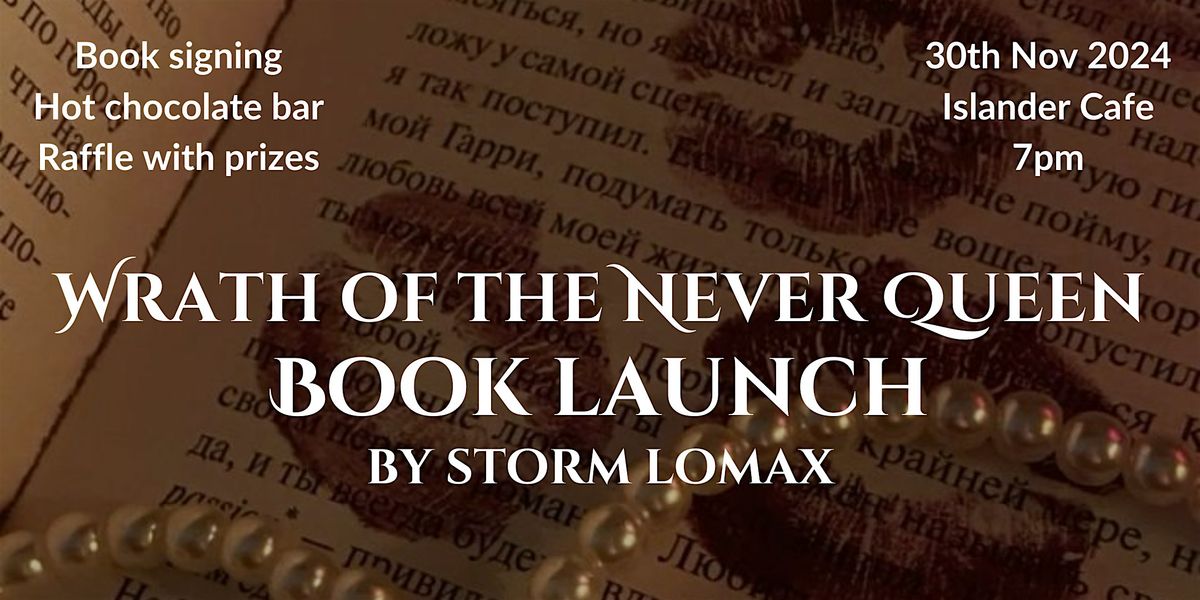 Book Launch: 'Wrath of the Never Queen' by Storm Lomax