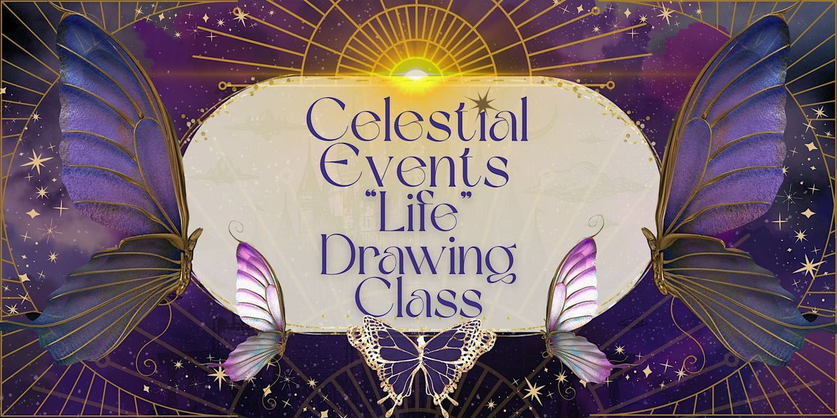 Celestial Events "Life" Drawing Class (Melbourne)