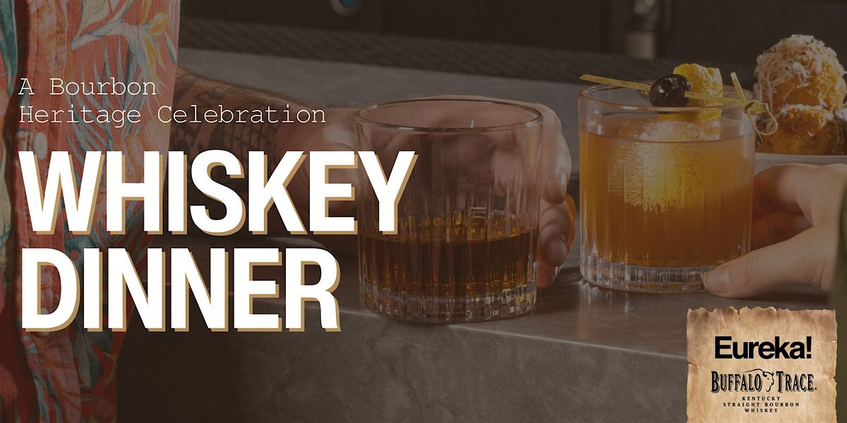 Eureka! San Luis Obispo: Whiskey Dinner