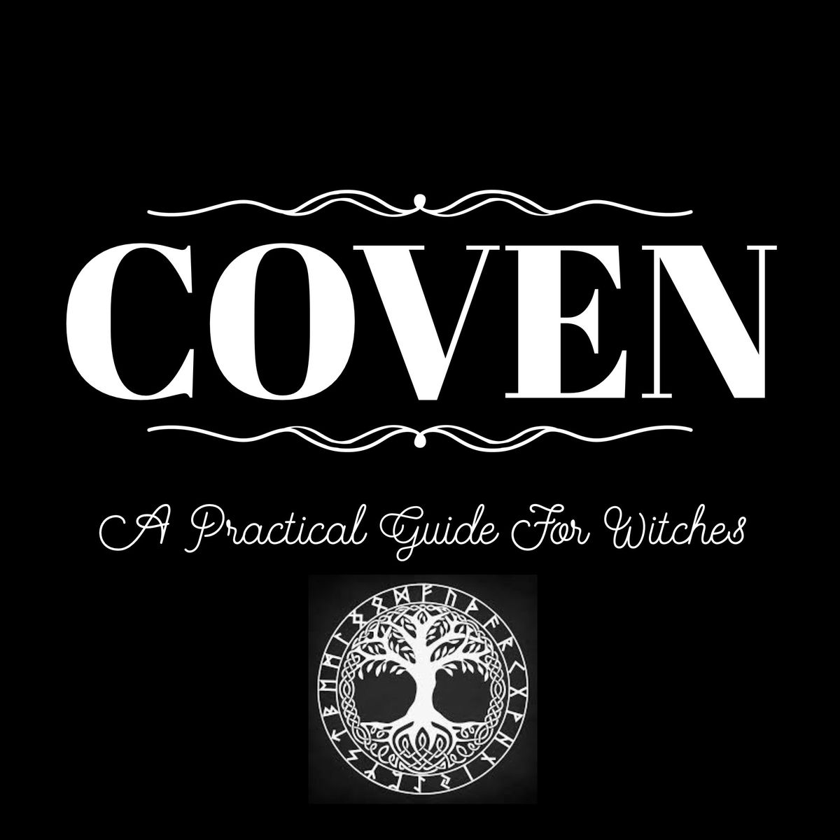 Coven : A Practical Guide For Witches 