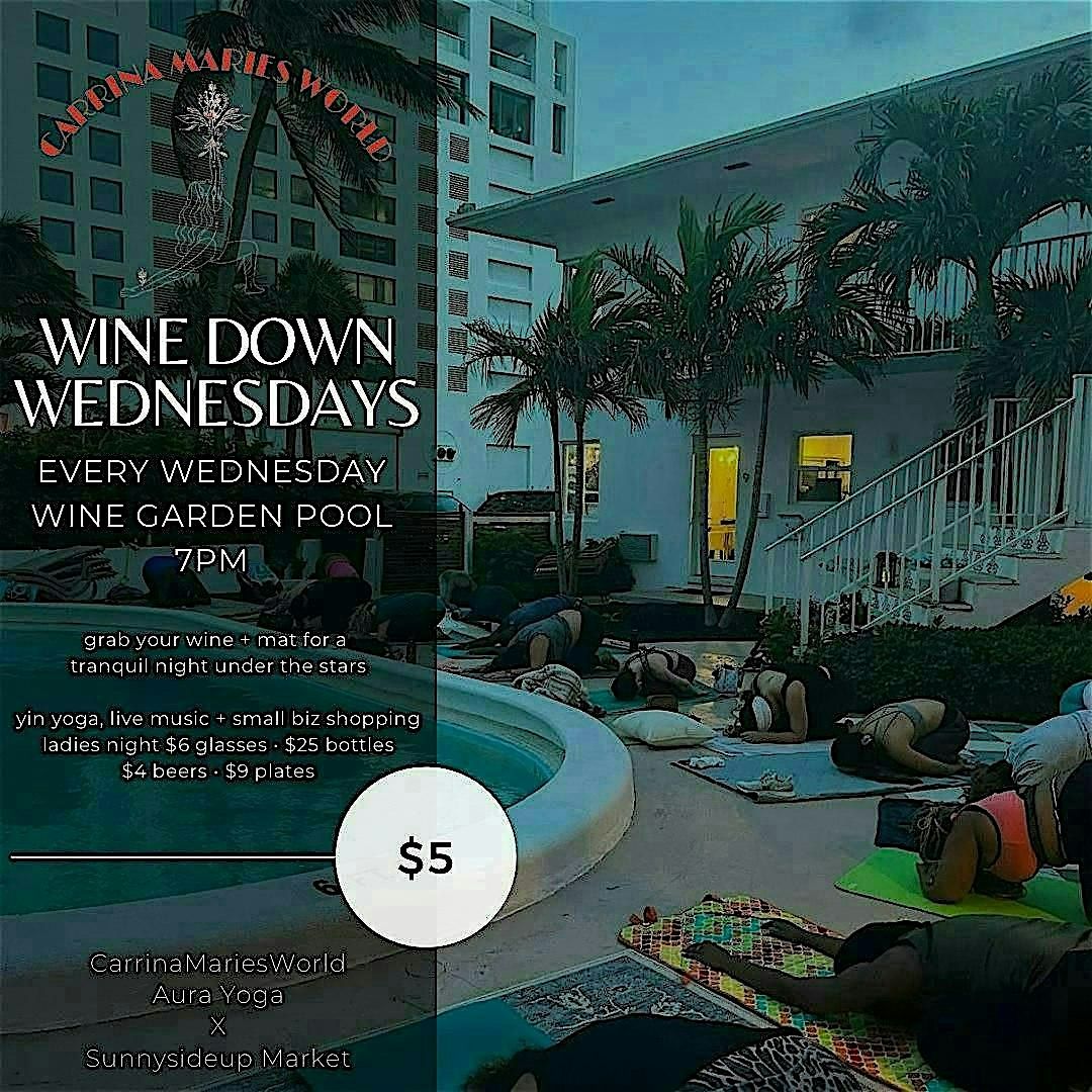 Wine Down Wednesdays - Yin Yoga (around the POOL) & Market (Weekly)