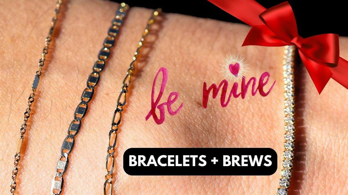 Brews + Bracelets | 2nd Annual  Valentine's Day