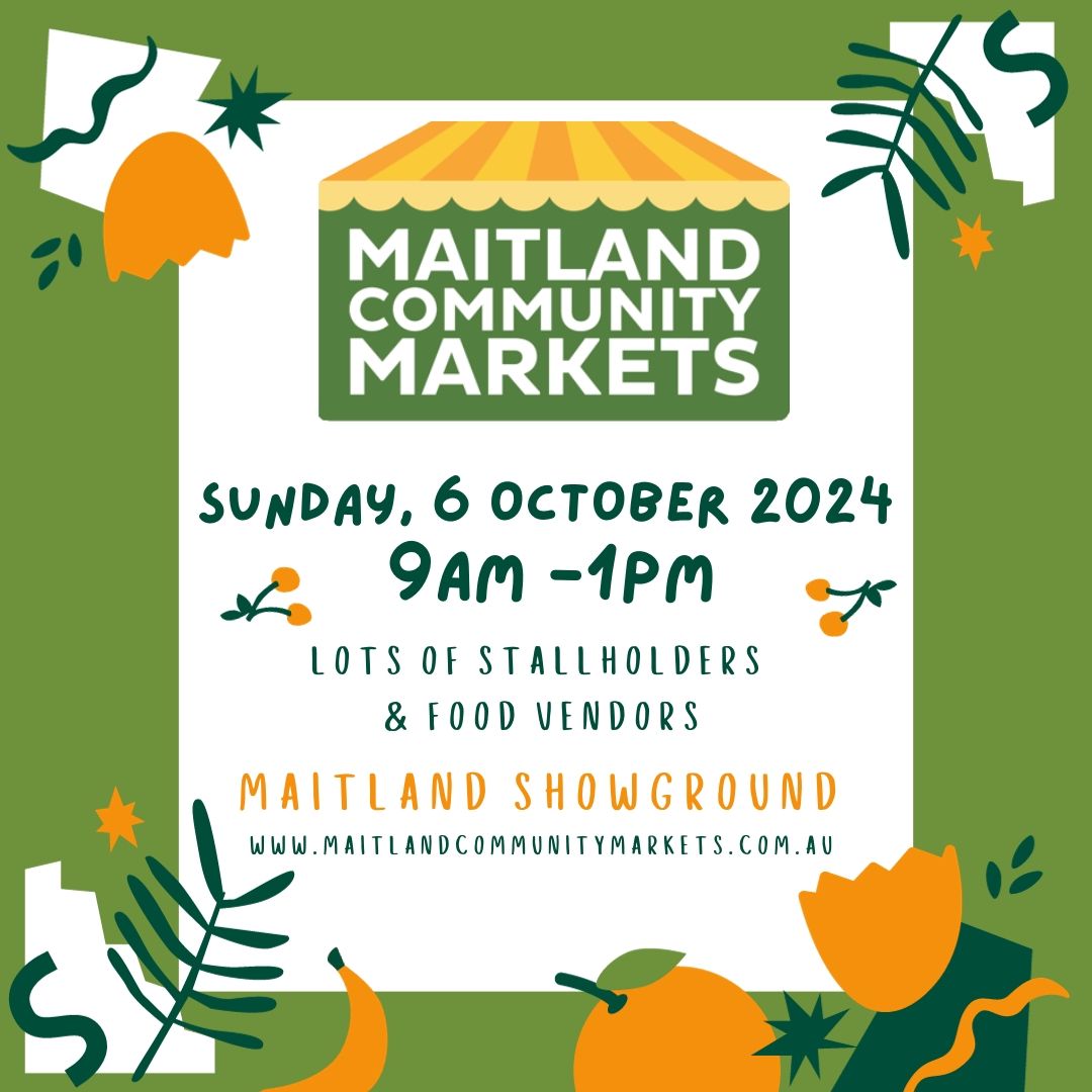 MAITLAND COMMUNITY MARKETS SUNDAY. 6 OCTOB 2024