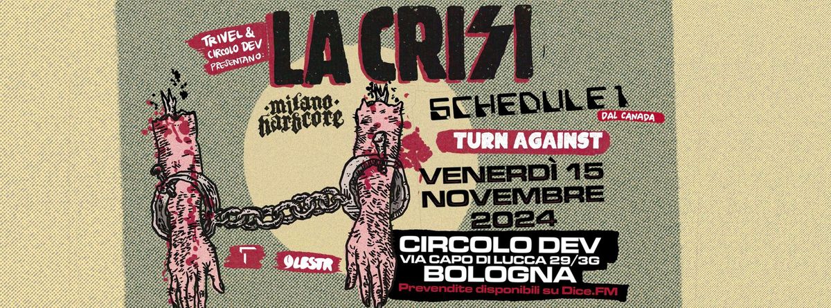 LA CRISI + SCHEDULE 1 (CAN) + TURN AGAINST @ CIRCOLO DEV, BOLOGNA