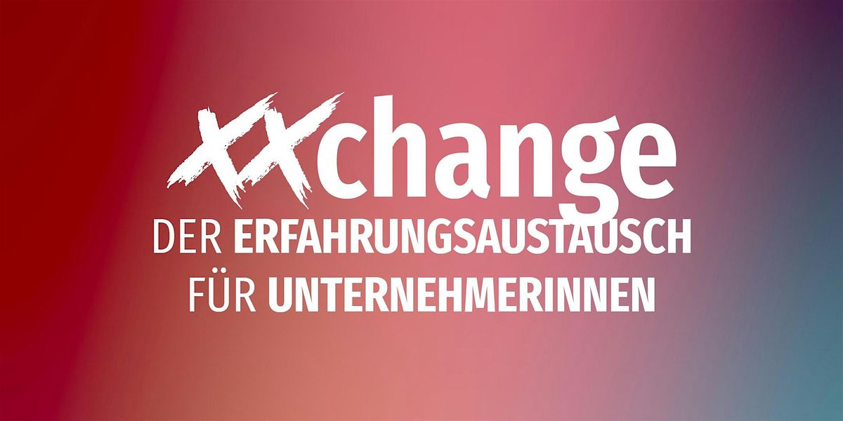 XXChange \u2013 Der Erfahrungsaustausch f\u00fcr Unternehmerinnen