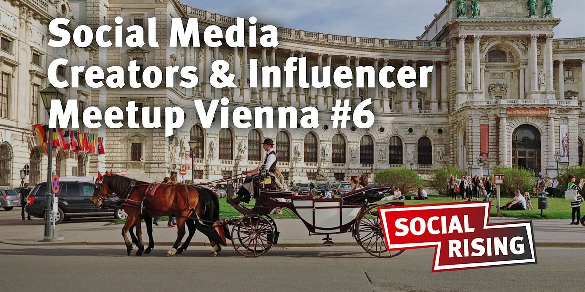 Social Media Creators & Influencer Meetup Vienna #6