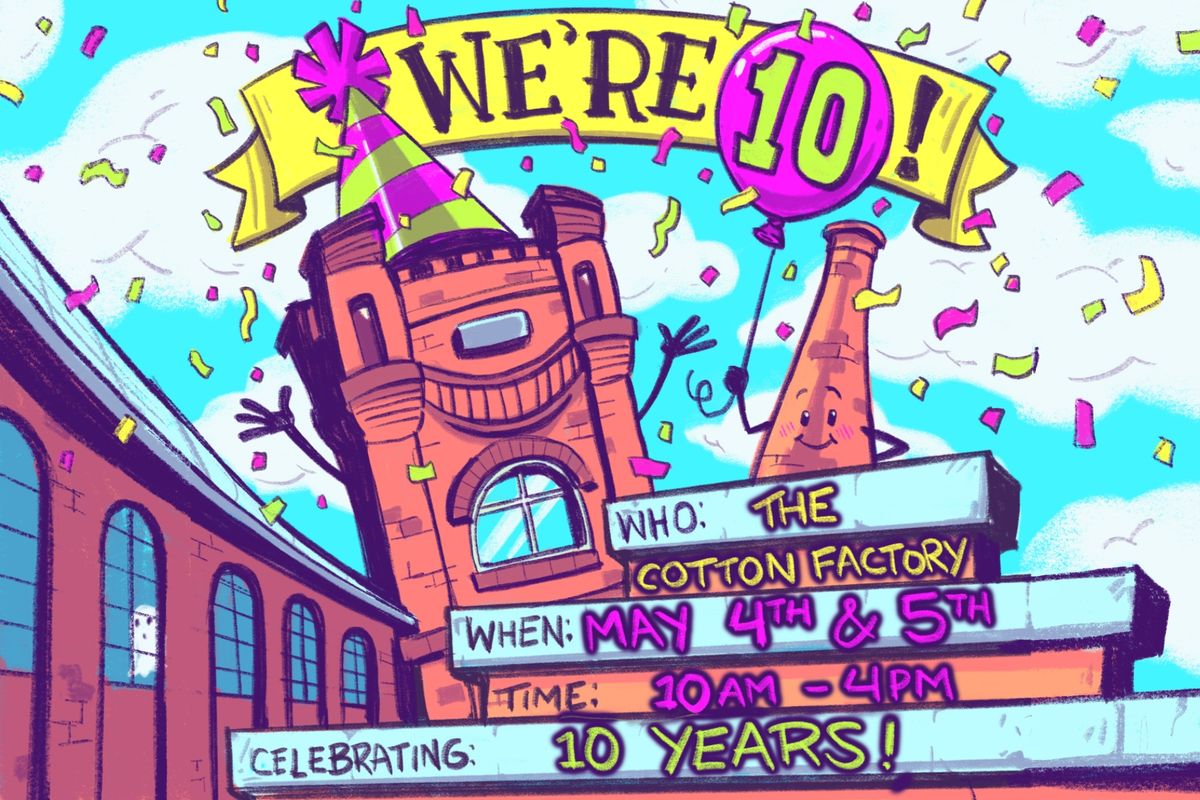 The Cotton Factory turns 10~!