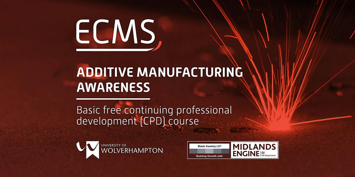 ADDITIVE MANUFACTURING AWARENESS  CPD Course -in Person