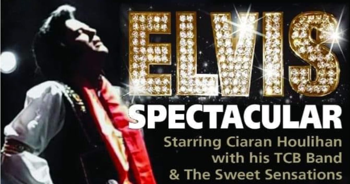 ELVIS SPECTACULAR FEATURING CIARAN HOULIHAN WITH HIS TCB BAND