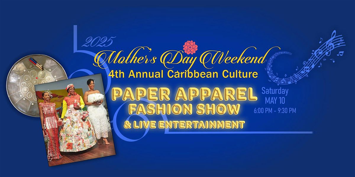 Mother\u2019s Day Weekend  Caribbean Culture PAPER APPAREL FASHION SHOW