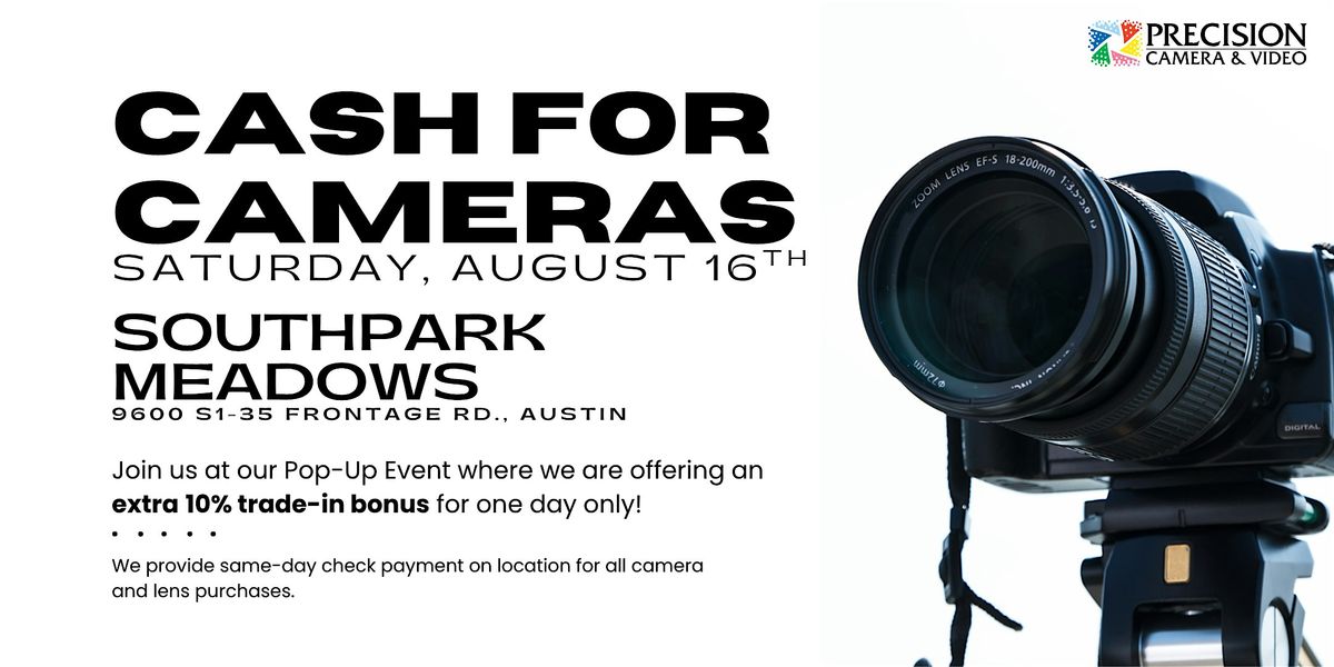 Precision Camera and Video Presents: Cash for Cameras (Southpark Meadows)