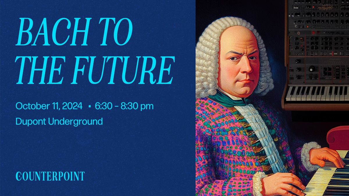 Counterpoint Concerts: Bach to the Future