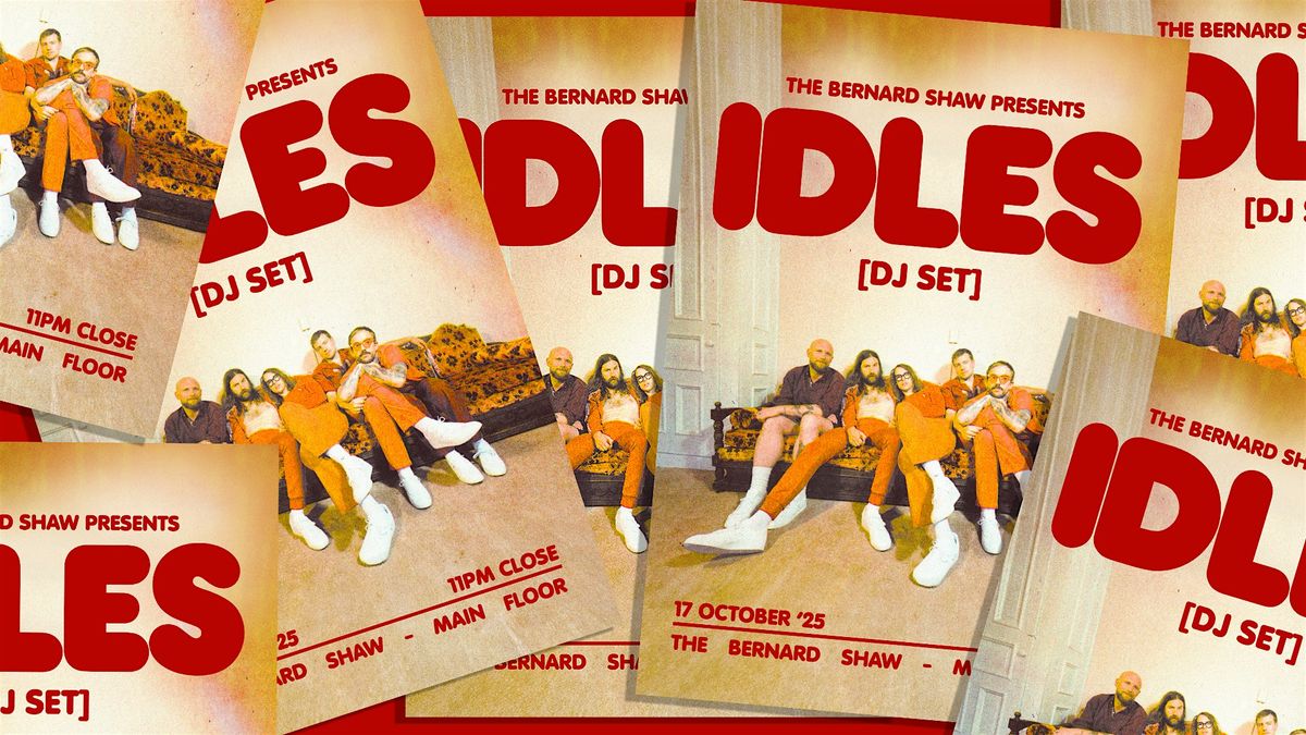 The Bernard Shaw Presents: IDLES (DJ Set)
