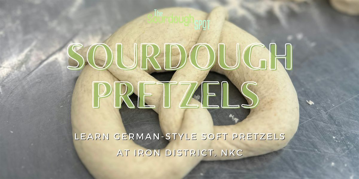 Sourdough Pretzels: Learn German-Style Soft Pretzels