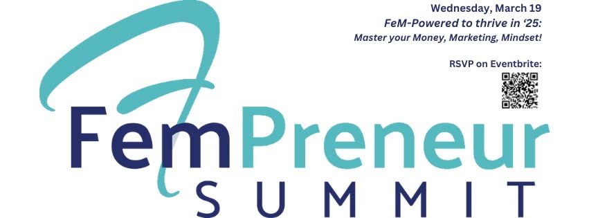 FemPreneur Summit: FeM-Powered to Thrive in '25! Master your Money, Marketing, Mindset!