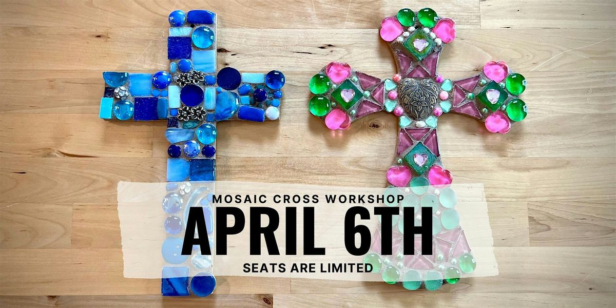 Mosaic Cross Workshop