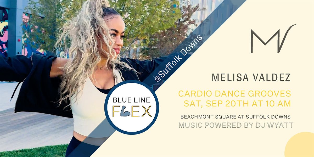 Blue Line Flex @ Suffolk Downs - Cardio Dance Groove by Melisa Valdez