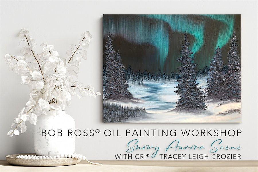 Bob Ross\u00ae Snowy Aurora Scene Oil Painting with CRI\u00ae Tracey Leigh Crozier