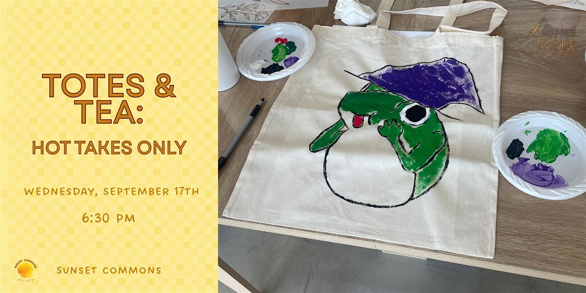 Totes & Tea: Hot Takes Only