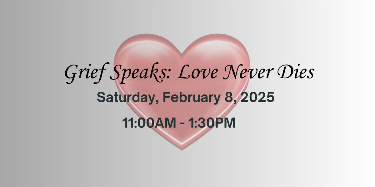 Grief Speaks: Love Never Dies