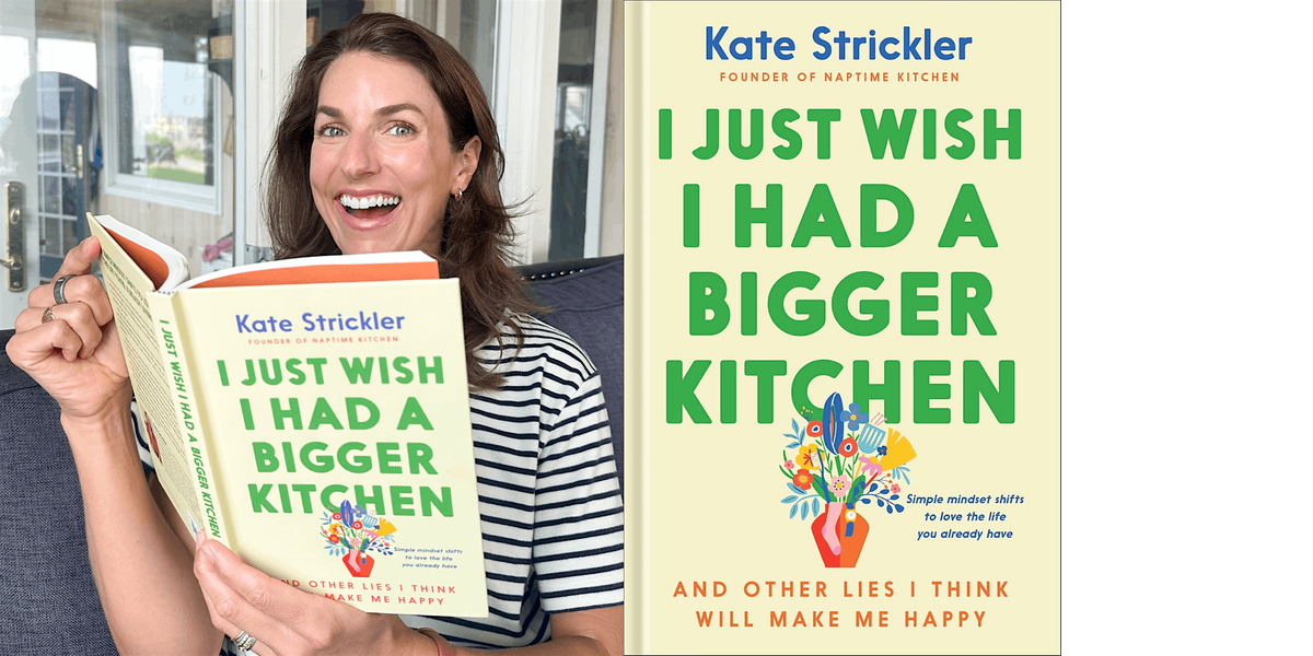 "I Just Wish I Had a Bigger Kitchen" author Kate Strickler in conversation