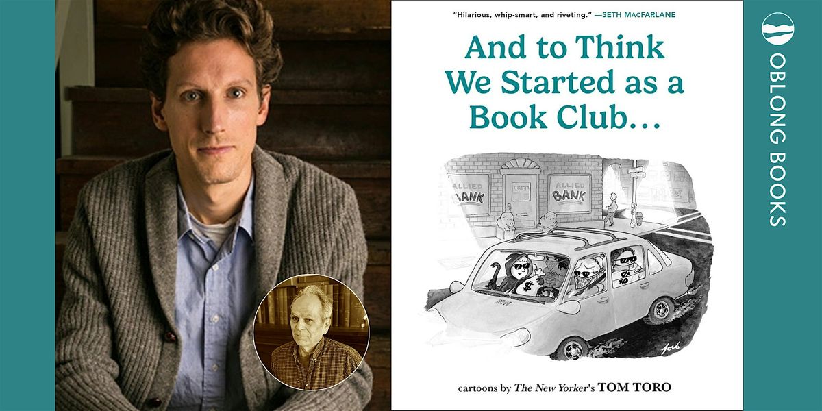 Tom Toro, AND TO THINK WE STARTED AS A BOOK CLUB...