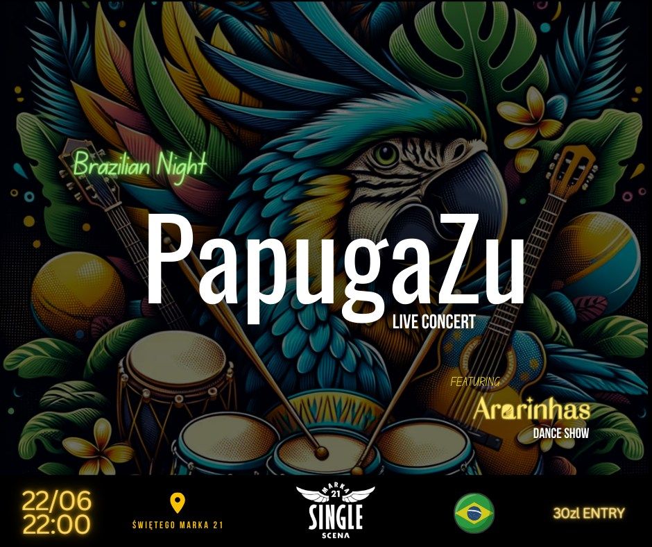 Brazilian Night with PapugaZu & Ararinhas ???