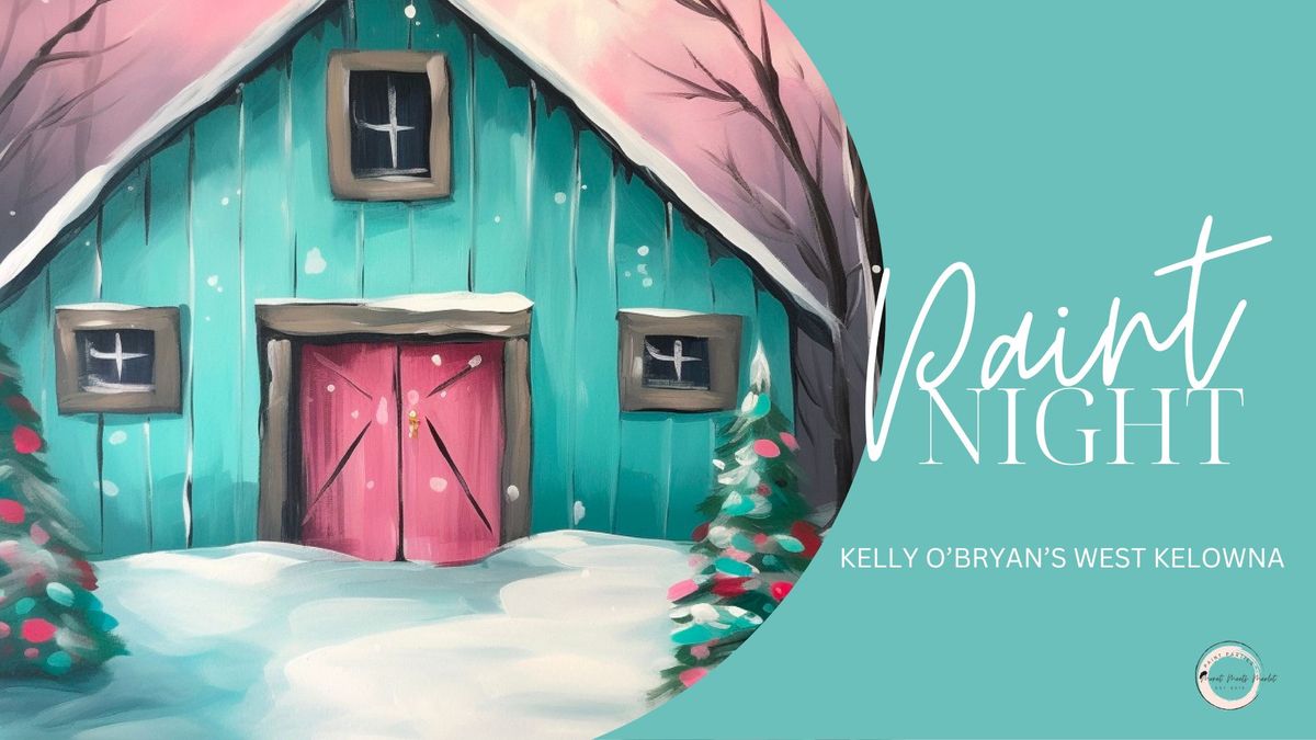 KELLY O'BRYAN'S WEST KELOWNA PAiNT NIGHT