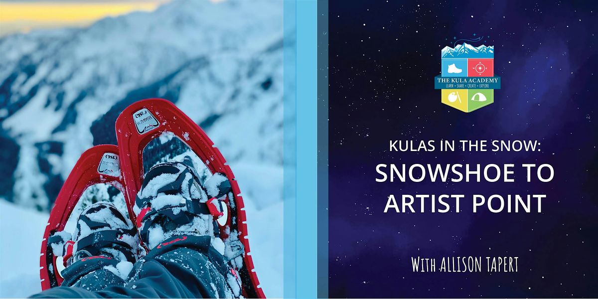 Kulas in the Snow: Snow Shoe to Artist Point