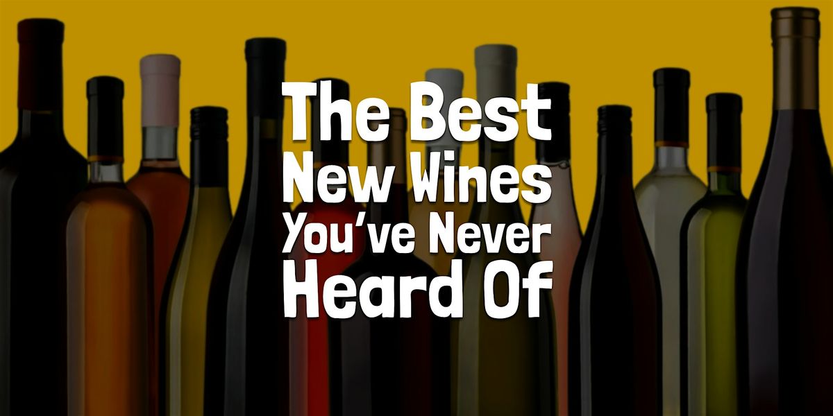 DISCOVERY! The Best New Wines You've Never Heard Of @ The Spirited Gourmet