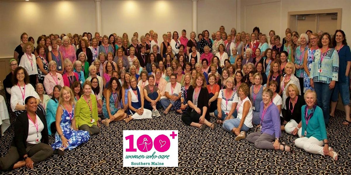 100+ Women Who Care Southern Maine Quarterly Meeting - February 10, 2025