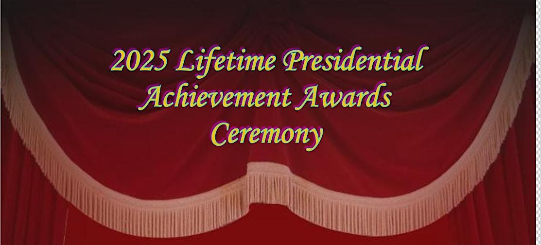 2025 Lifetime Presidential Achievement Awards Ceremony