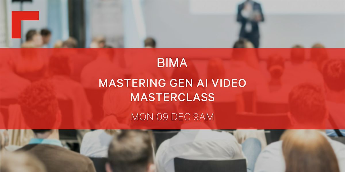 BIMA Breakfast Masterclass | Mastering Gen AI Video