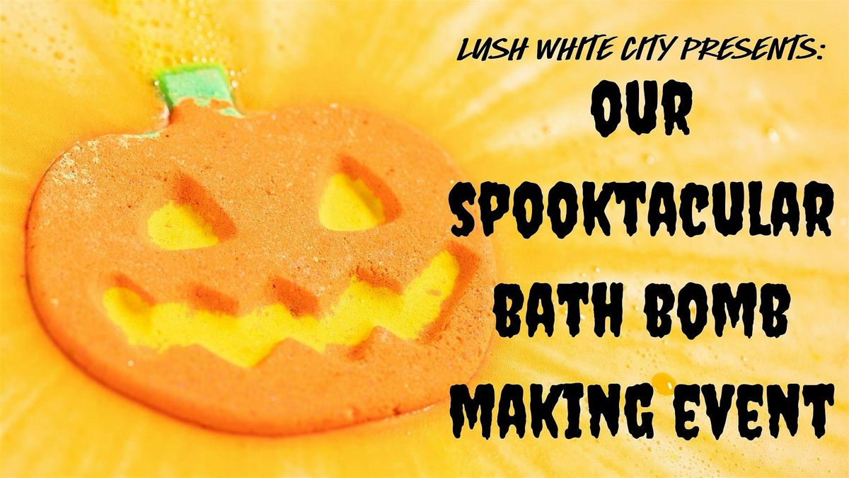 SPOOKTACULAR AT LUSH WHITE CITY!