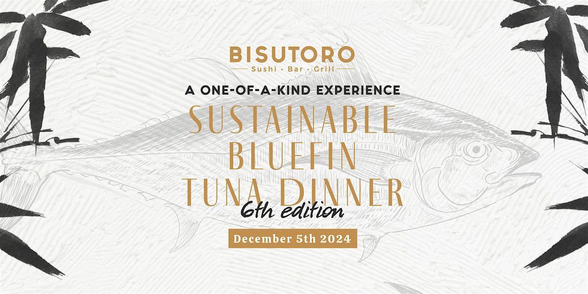 6th Edition - Sustainable Bluefin Tuna Dinner at Bisutoro