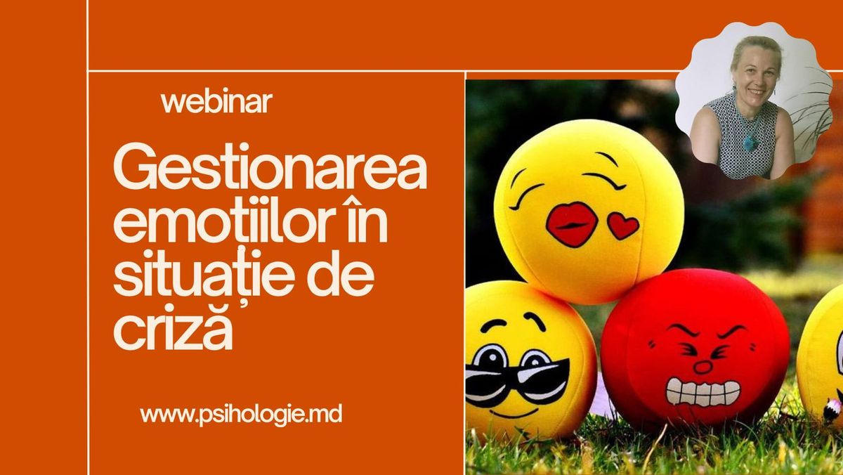 Webinar: Gestionarea emo\u021biilor \u00een situa\u021bie de criz\u0103