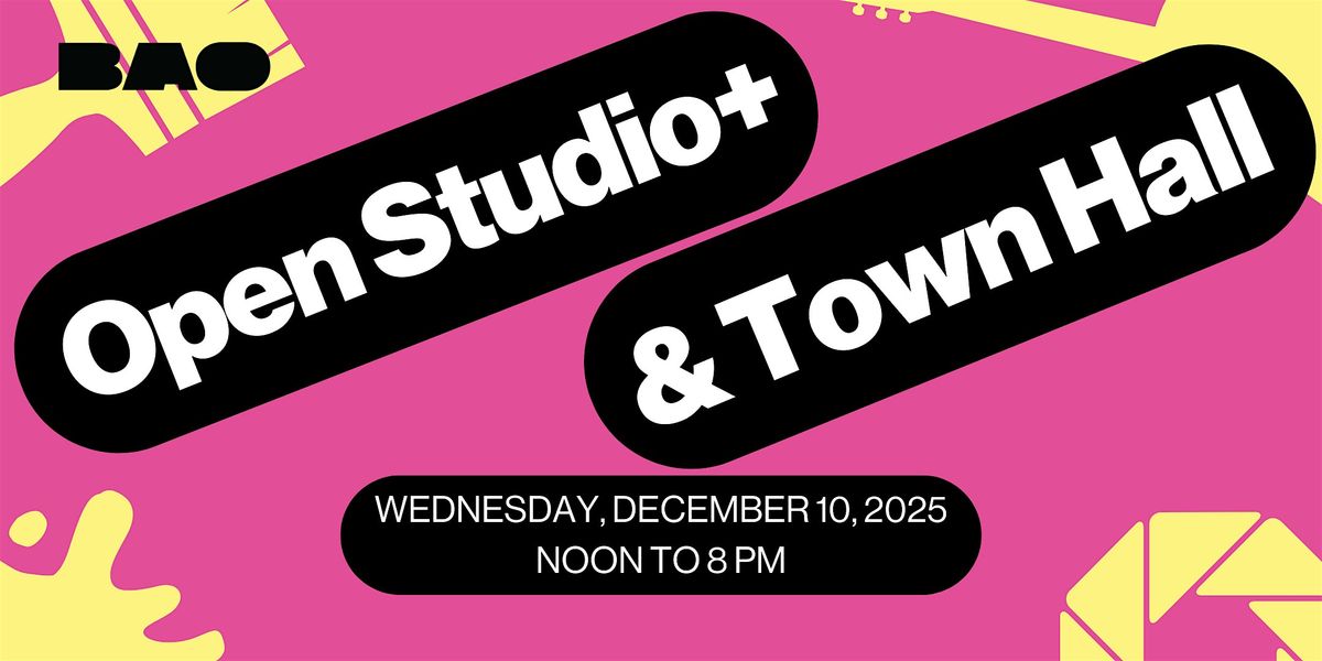 BAO December Open Studio+, Town Hall & Holiday Social